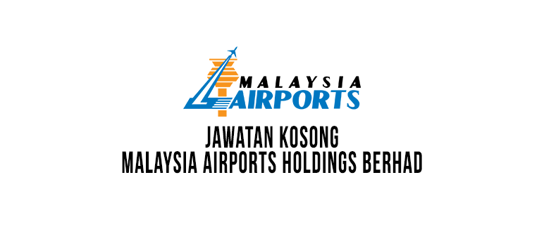 jawatan kosong malaysia airports holdings berhad